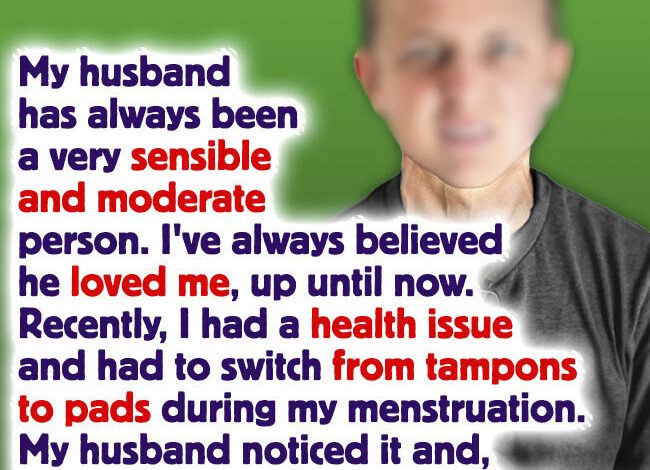 My Husband Freaked Out Because of My Menstrual Pads, Leaving Me Desperate