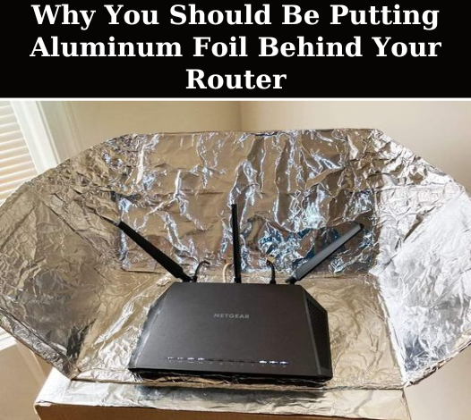 Why You Should Be Putting Aluminum Foil Behind Your Router