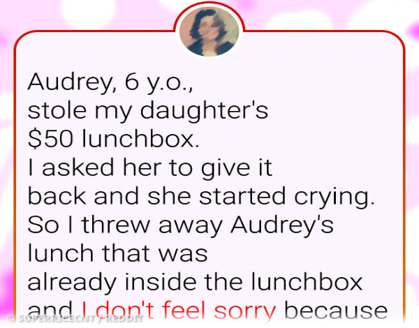 I Threw Away a 6YearOld Lunch After She Stole My Kids Lunchbox