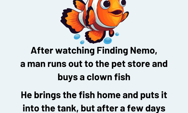 A Man Runs Out To The Pet Store And Buys A Clown Fish e1729744615965