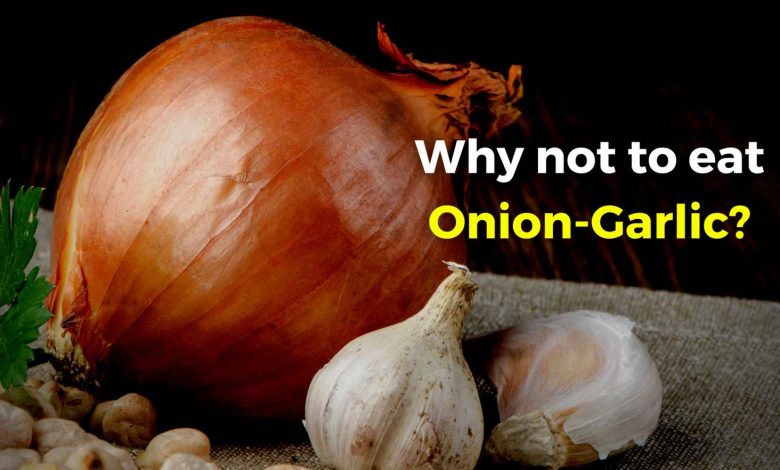 Why not to eat Onion Garlic